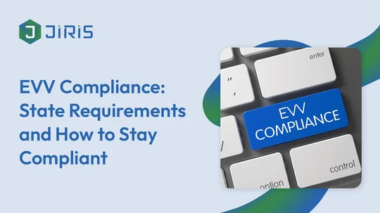 EVV Models and How to Stay Compliant When Selecting Home Care Software