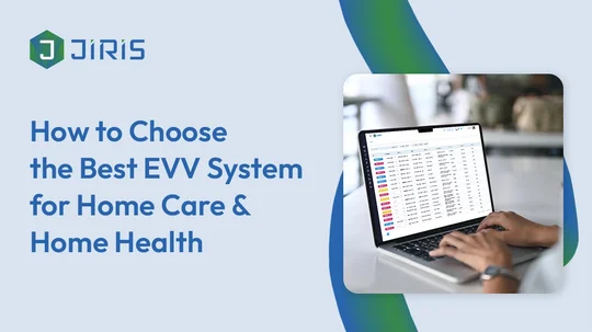 How to Choose the Best EVV System for Home Care & Home Health